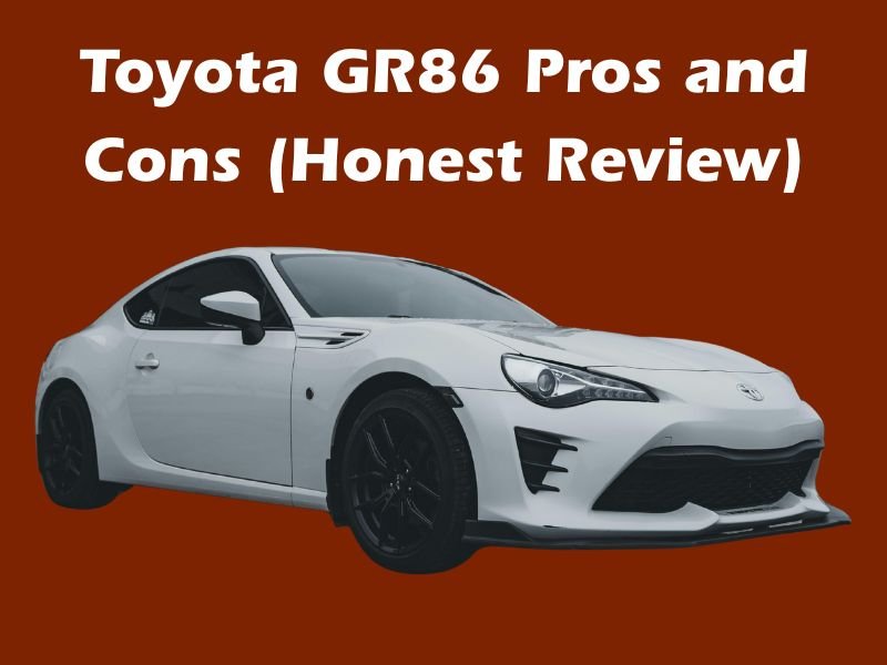 Toyota GR86 Pros and Cons (Honest Review)