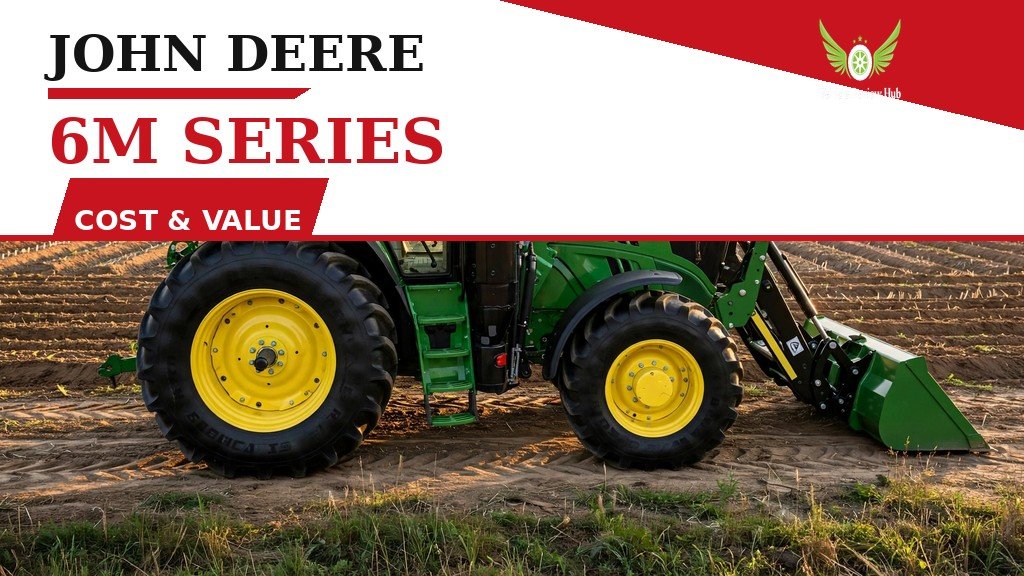 John Deere 6M Series Cost and Value featured banner showing the tractor with a loader on dirt