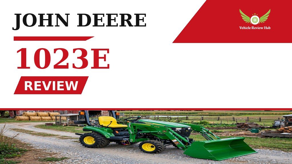 John Deere 1023E Review, Specs, Price & Buying Guide USA