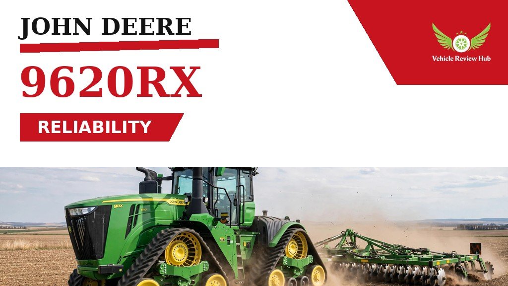 John Deere 9620RX maintenance reliability problems - Vehicle Review Hub
